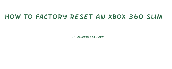 How To Factory Reset An Xbox 360 Slim