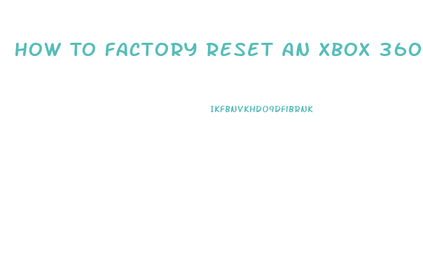 How To Factory Reset An Xbox 360 Slim