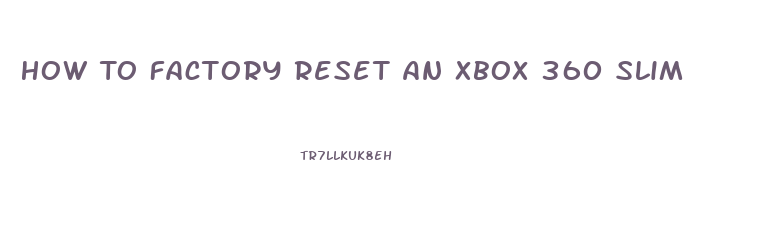 How To Factory Reset An Xbox 360 Slim