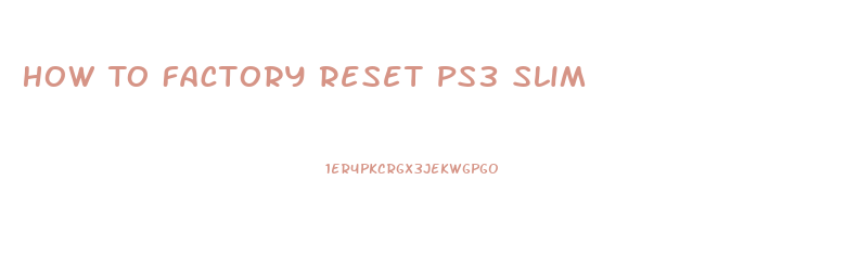 How To Factory Reset Ps3 Slim