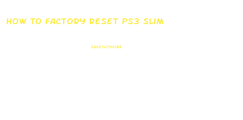 How To Factory Reset Ps3 Slim