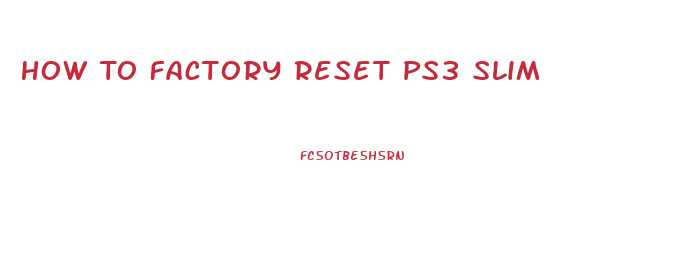 How To Factory Reset Ps3 Slim
