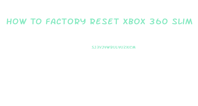 How To Factory Reset Xbox 360 Slim