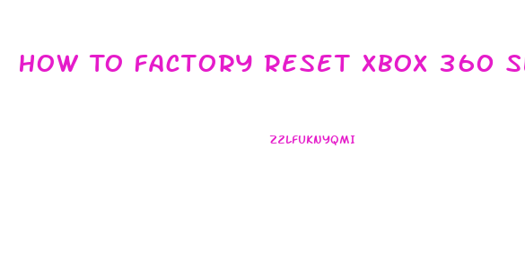 How To Factory Reset Xbox 360 Slim