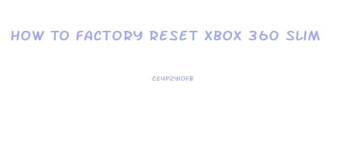 How To Factory Reset Xbox 360 Slim