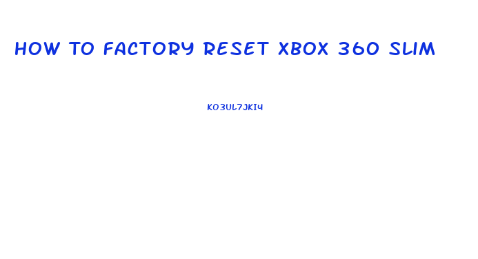 How To Factory Reset Xbox 360 Slim