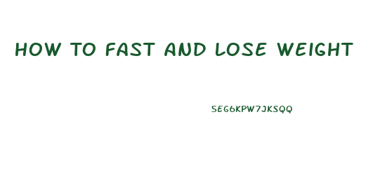 How To Fast And Lose Weight