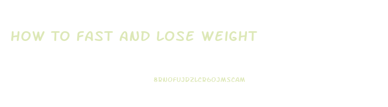 How To Fast And Lose Weight