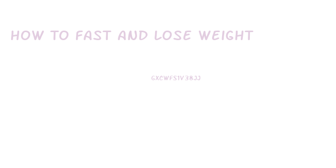 How To Fast And Lose Weight