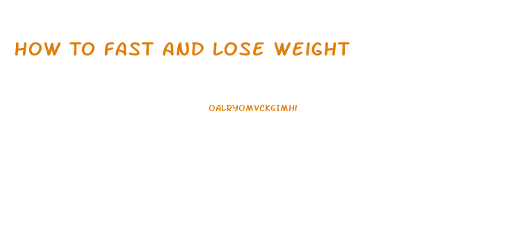 How To Fast And Lose Weight