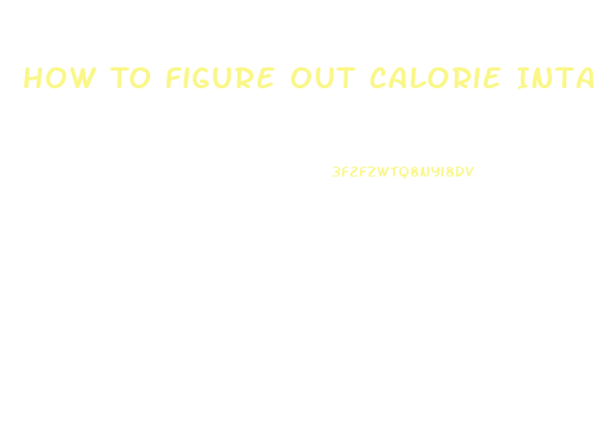 How To Figure Out Calorie Intake To Lose Weight