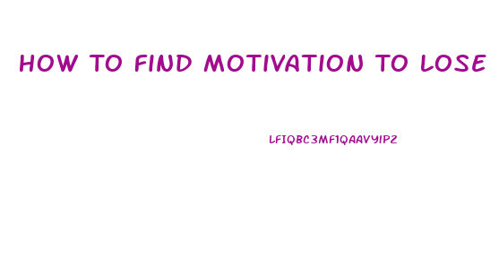 How To Find Motivation To Lose Weight