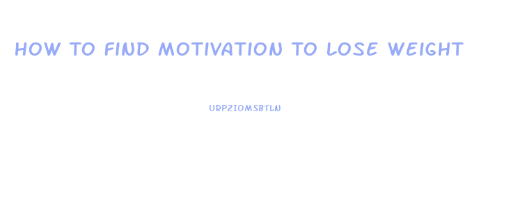 How To Find Motivation To Lose Weight