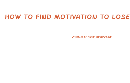 How To Find Motivation To Lose Weight
