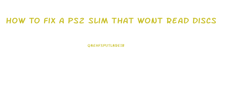 How To Fix A Ps2 Slim That Wont Read Discs