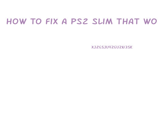 How To Fix A Ps2 Slim That Wont Read Discs