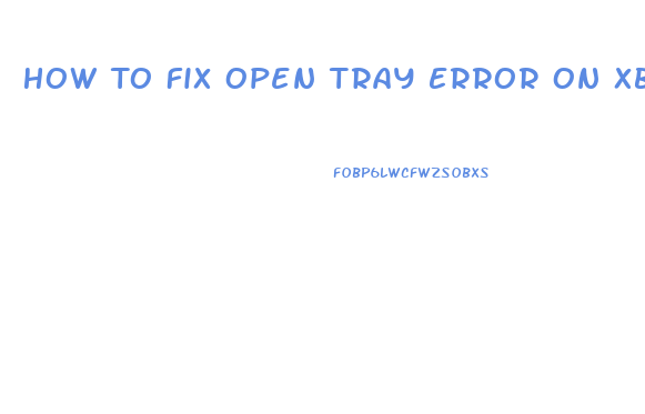 How To Fix Open Tray Error On Xbox 360 Slim