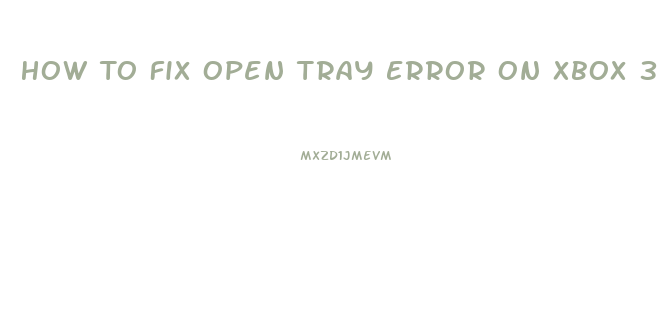 How To Fix Open Tray Error On Xbox 360 Slim