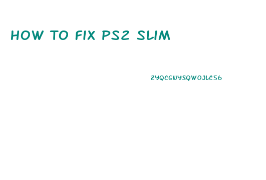 How To Fix Ps2 Slim