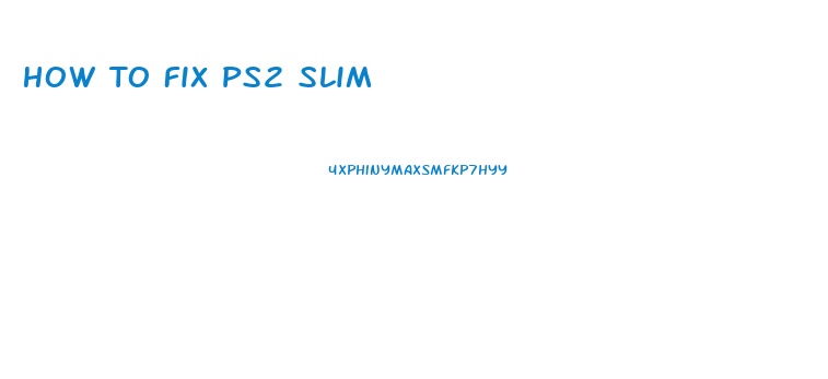 How To Fix Ps2 Slim