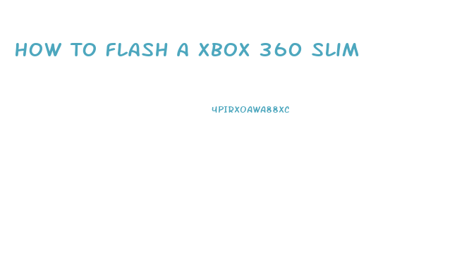 How To Flash A Xbox 360 Slim