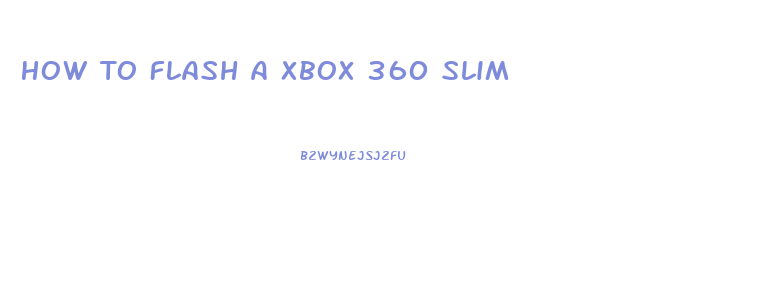 How To Flash A Xbox 360 Slim