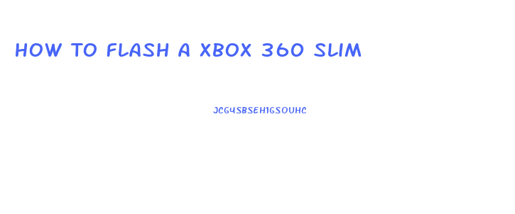 How To Flash A Xbox 360 Slim