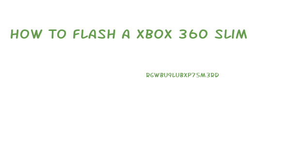 How To Flash A Xbox 360 Slim