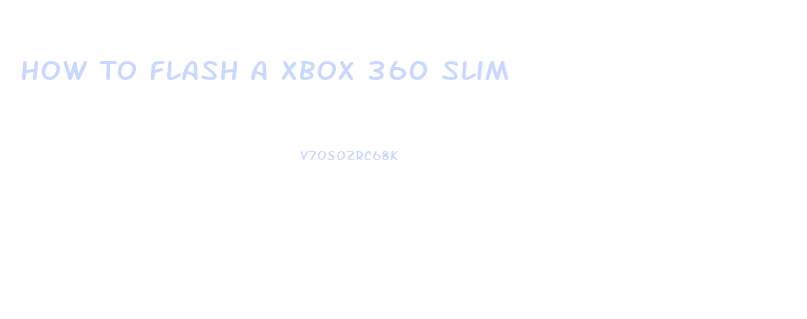 How To Flash A Xbox 360 Slim