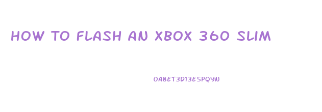 How To Flash An Xbox 360 Slim