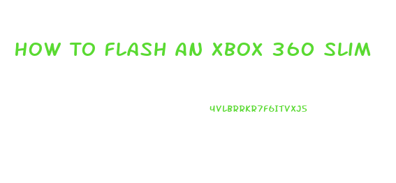 How To Flash An Xbox 360 Slim