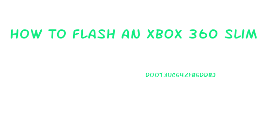 How To Flash An Xbox 360 Slim