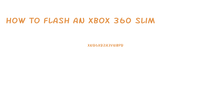 How To Flash An Xbox 360 Slim