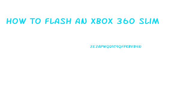 How To Flash An Xbox 360 Slim