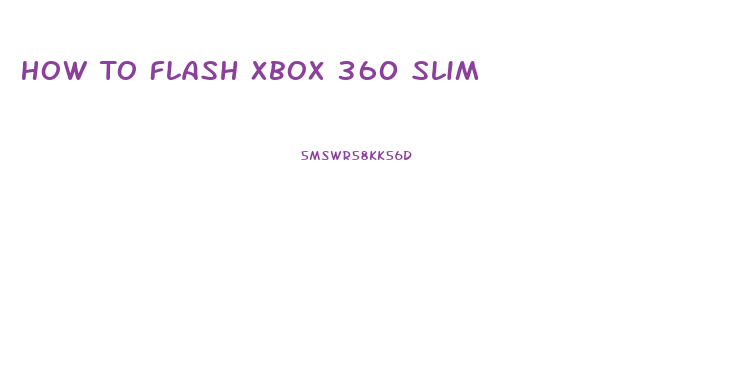 How To Flash Xbox 360 Slim