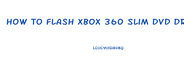 How To Flash Xbox 360 Slim Dvd Drive