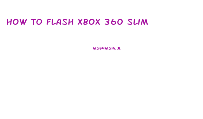 How To Flash Xbox 360 Slim