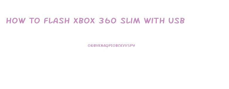 How To Flash Xbox 360 Slim With Usb