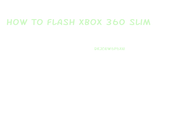 How To Flash Xbox 360 Slim