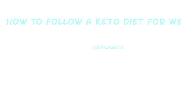 How To Follow A Keto Diet For Weight Loss