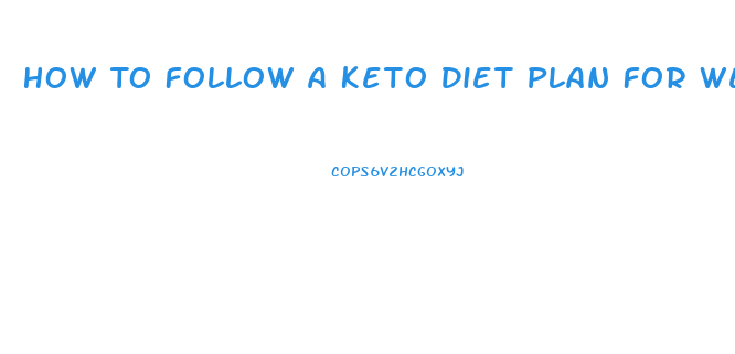 How To Follow A Keto Diet Plan For Weight Loss