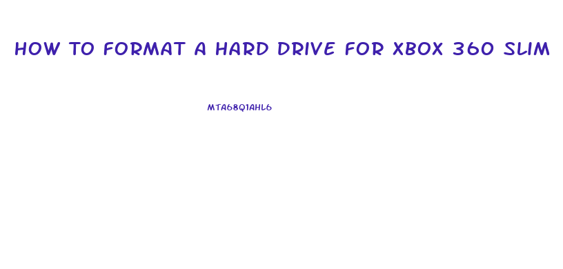 How To Format A Hard Drive For Xbox 360 Slim