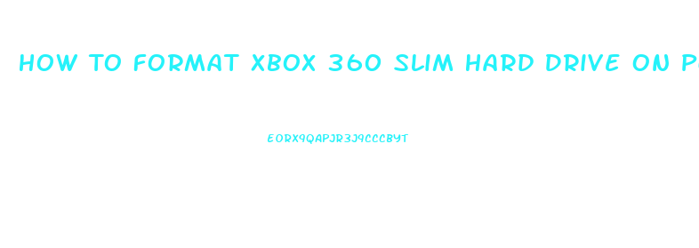 How To Format Xbox 360 Slim Hard Drive On Pc