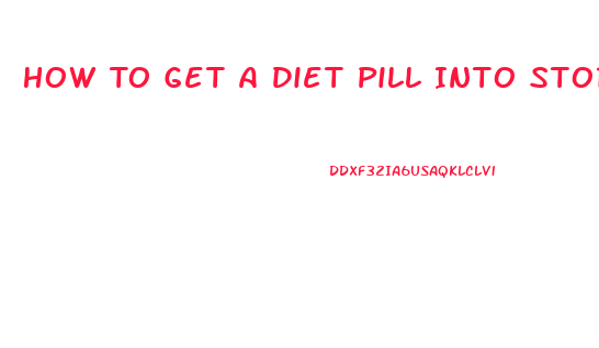 How To Get A Diet Pill Into Stores