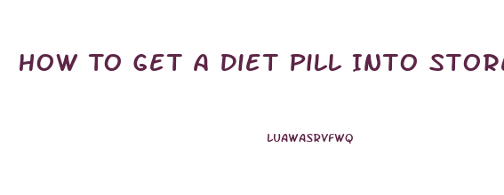 How To Get A Diet Pill Into Stores