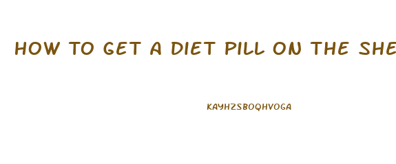 How To Get A Diet Pill On The Shelf