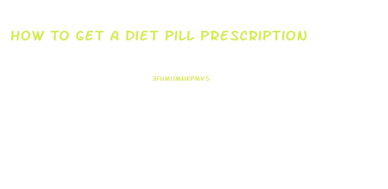 How To Get A Diet Pill Prescription