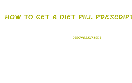 How To Get A Diet Pill Prescription