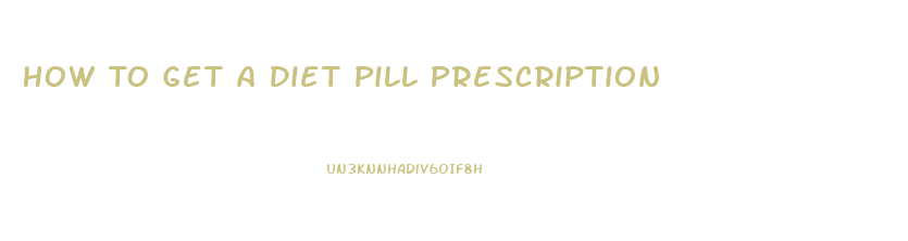 How To Get A Diet Pill Prescription