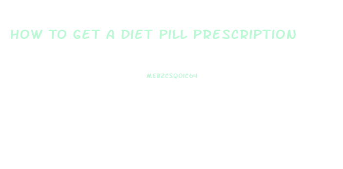 How To Get A Diet Pill Prescription
